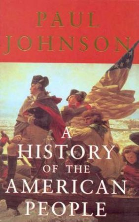 A History Of The American People by Paul Johnson