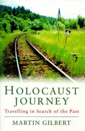 A Holocaust Journey by Martin Gilbert