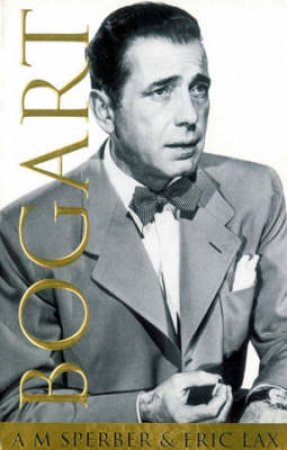 Bogart by Ann Sperber & Eric Lax