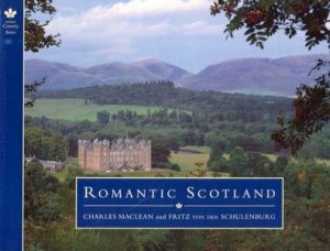 Country Series: Romantic Scotland by Charles Maclean & Fritz Von Der Schulenburg