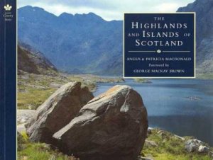 The Highlands And Islands Of Scotland by Angus & Patricia MacDonald