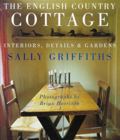 The English Country Cottage by Sally Griffiths