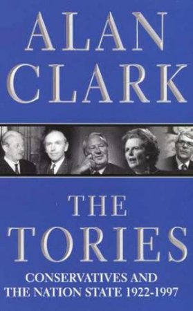 The Tories by Alan Clark