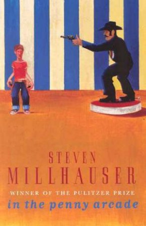 In The Penny Arcade by Steven Millhauser