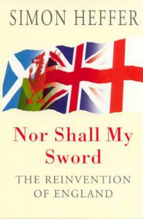 Nor Shall My Sword by Simon Heffer