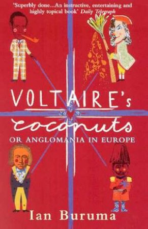 Voltaire's Coconuts by Ian Buruma