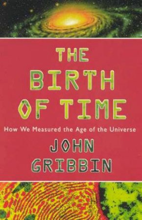 The Birth Of Time by John Gribbin