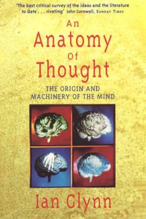 An Anatomy Of Thought by Ian Glynn