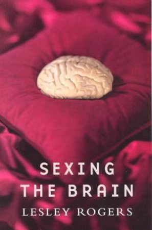 Sexing The Brain by Lesley Rogers