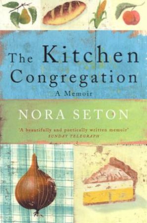 The Kitchen Congregation by Nora Seton