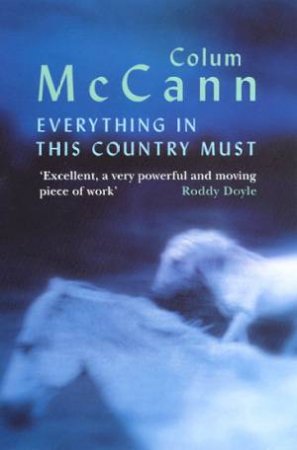 Everything In This Country Must by Colum McCann