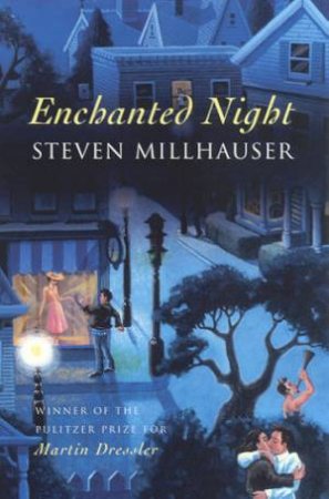 Enchanted Night by Steven Millhauser