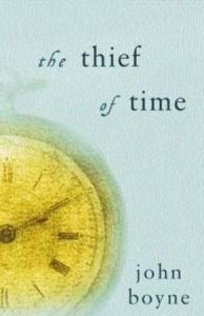 The Thief Of Time by John Boyne