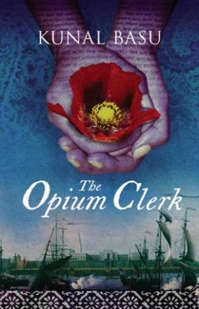 The Opium Clerk by Kunal Basu