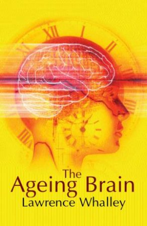 The Ageing Brain by Lawrence Whalley