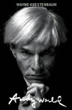 Lives: Andy Warhol by Wayne Koestenbaum