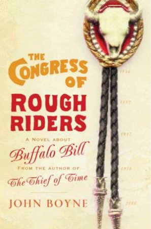 The Congress Of Rough Riders by John Boyne