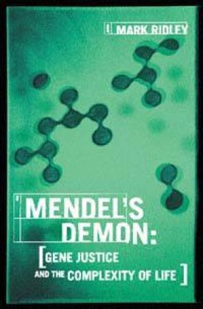 Mendel's Demon: Gene Justice And The Complexity Of Life by Mark Ridley