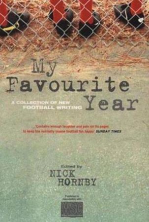 My Favourite Year: A Collection of New Football Writings by Various