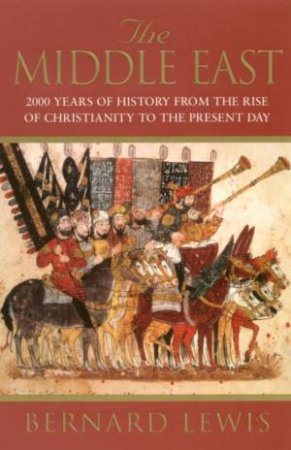 The Middle East: 2,000 Years Of History by Bernard Lewis