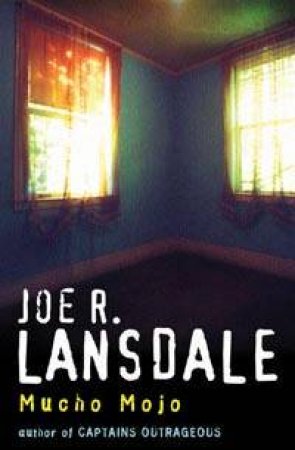 Mucho Mojo by Joe R Lansdale