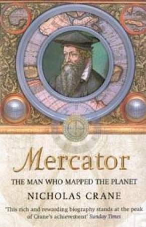 Mercator: The Man Who Mapped The Planet by Nicholas Crane