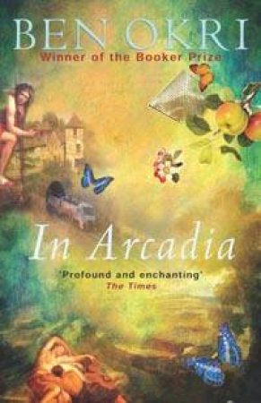 In Arcadia by Ben Okri