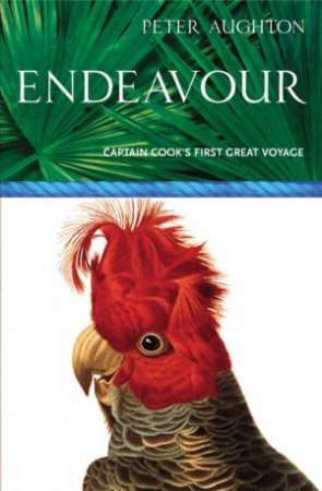 Endeavour: The Story Of Captain Cook's First Great Epic Voyage by Peter Aughton