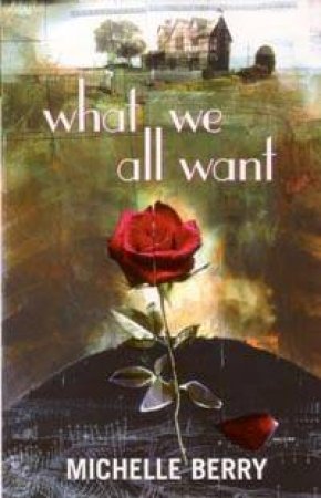 What We All Want by Michelle Berry