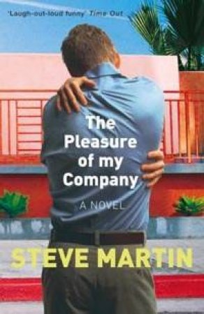 The Pleasure Of My Company by Steve Martin