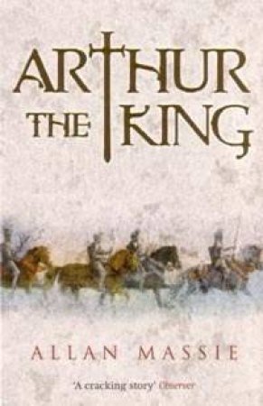 Arthur The King by Allan Massie