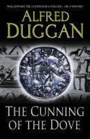 The Cunning Of The Dove by Alfred Duggan