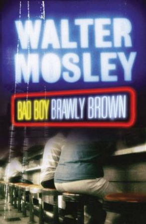 An Easy Rawlins Mystery: Bad Boy Brawly Brown by Walter Mosley