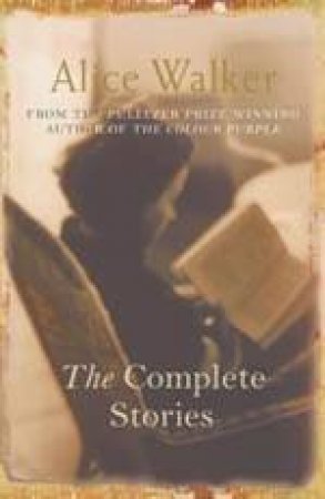 The Complete Stories by Alice Walker