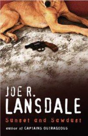 Sunset And Sawdust by Joe Lansdale