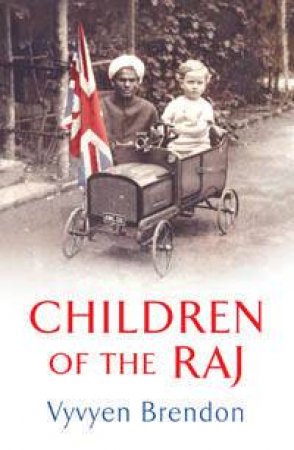 Children Of The Raj by Vyvyen Brendon