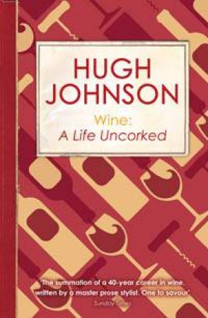 Wine: An Life Uncorked by Hugh Johnson