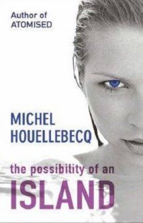 The Possibility Of An Island by Michel Houellebecq