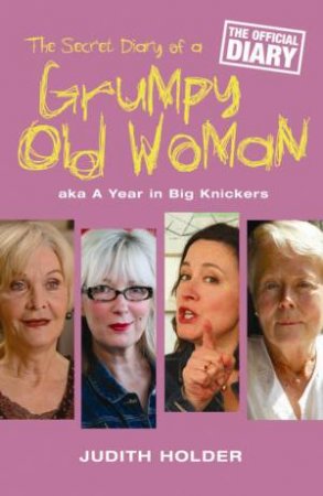 Secret Diary of a Grumpy Old Woman by Judith Holder