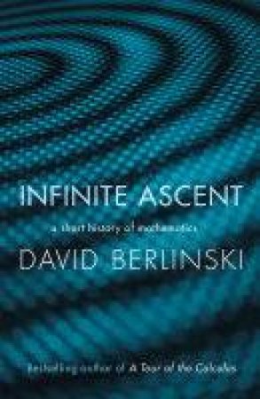 Infinite Ascent by David Berlinski