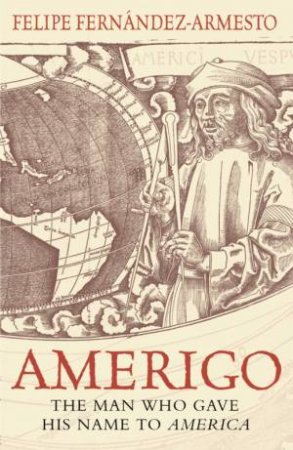 Amerigo by Felipe Fernandez-Armesto