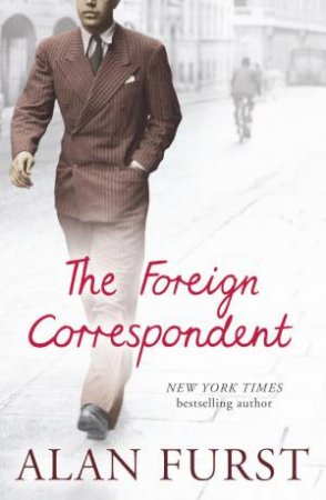 Foreign Correspondent by Alan Furst