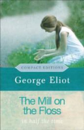 Mill on the Floss - Compact Edition by George Eliot