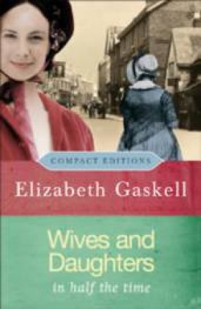 Wives and Daughters - Compact Edition by Elizabeth Gaskell