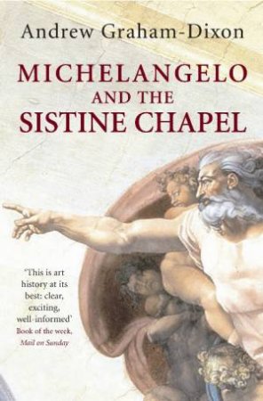 Michelangelo and the Sistine Chapel by Andrew Graham-Dixon