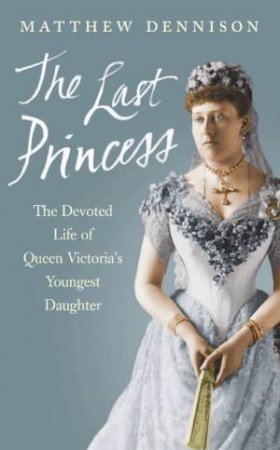 The Last Princess by Matthew Dennison