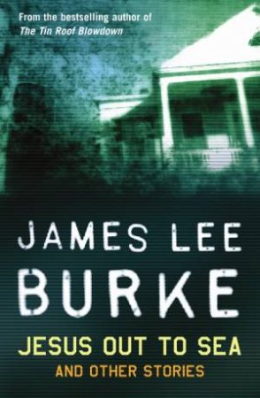 Jesus Out To Sea by James Lee Burke