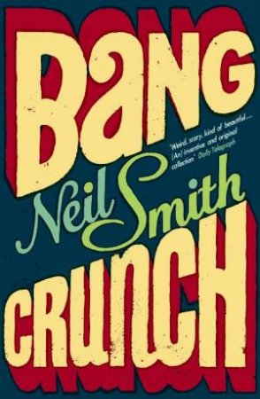 Bang Crunch by Neil Smith