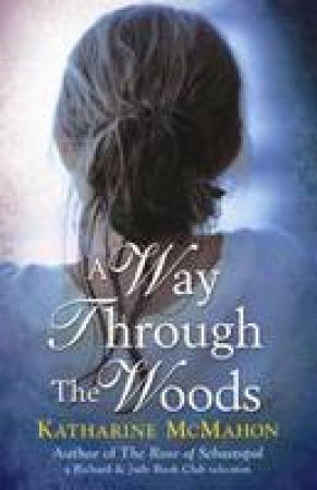 Way Through the Woods by Katharine McMahon