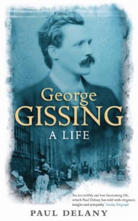 George Gissing by Paul Delany